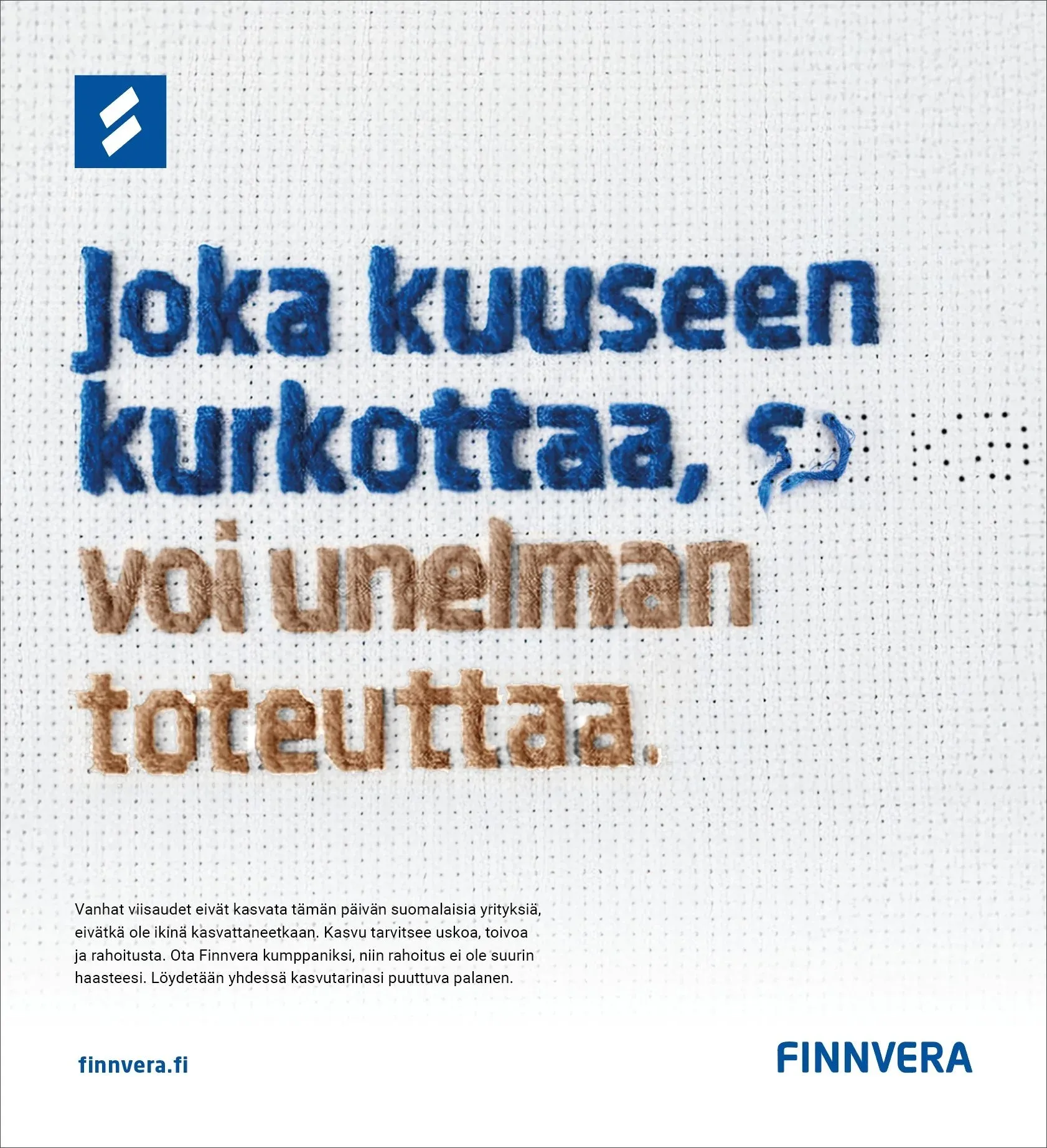 Print ad: Joka kuuseen kurkottaa, voi unelman toteuttaa.